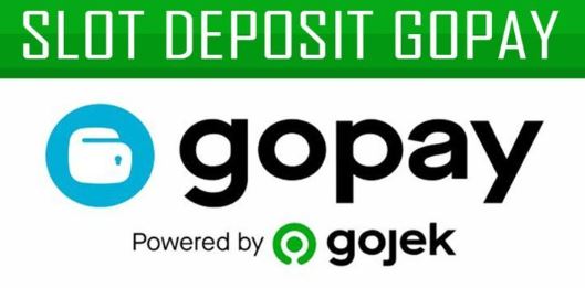 Slot Deposit Via Gopay Lebih Mudah Untuk Bermain